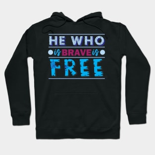 He who is brave is free. - Inspirational quote. Hoodie